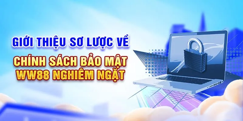 Chính sách bảo mật WW88 đảm bảo an toàn dữ liệu người chơi