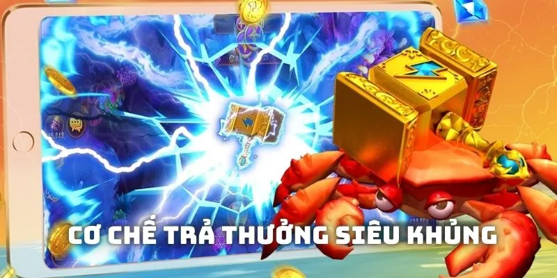 Sảnh bắn cá nổi tiếng với cơ chế trả thưởng siêu khủng