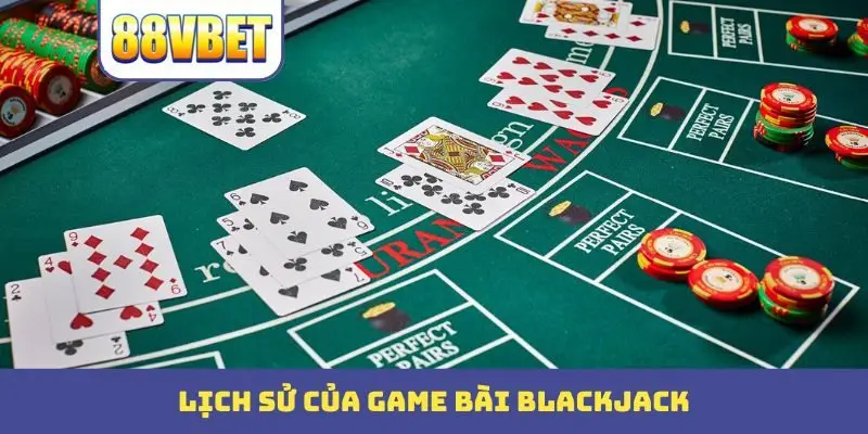 lich su cua game bai blackjack Lịch sử của game bài blackjack