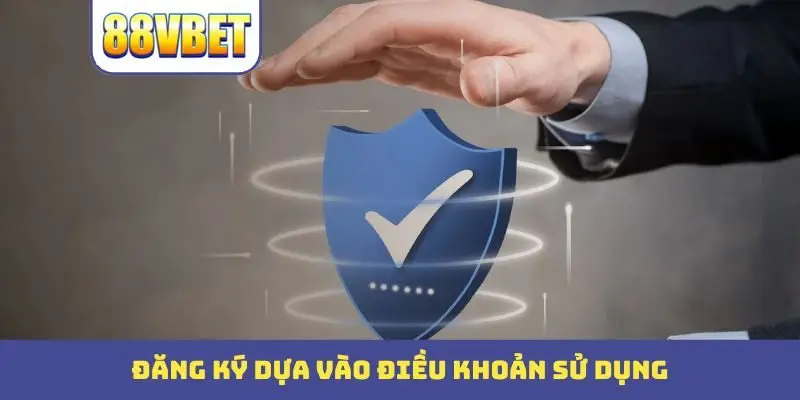 dang ky dua vao dieu khoan su dung Đăng ký dựa vào điều khoản sử dụng