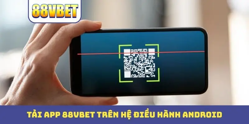 tai app 88vbet tren he dieu hanh android Tải app 88Bbet trên hệ điều hành Android