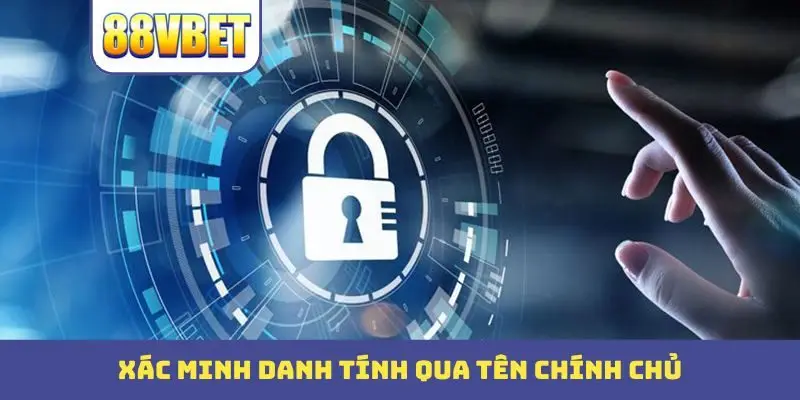 Xác minh danh tính qua tên chính chủ
